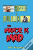 Roscoe & Muldoon: The Mayor Is Mad