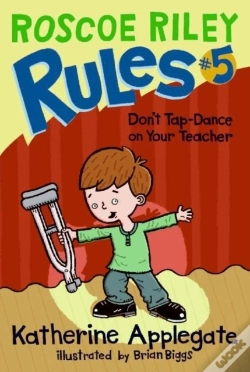 Capa do artigo Roscoe Riley Rules #5: Don'T Tap-Dance On Your Teacher