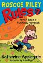 Roscoe Riley Rules #7: Never Race A Runaway Pumpkin - Preview