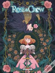 Rose And Crow Tome 3