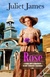 Rose - Book 5 Come By Chance Mail Order Brides