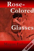 Rose-Colored Glasses