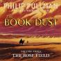 Rose Field: The Book Of Dust Volume Three - Preview