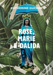 Rose, Marie & Dalida
