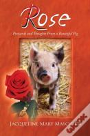 Rose - Postcards And Thoughts From A Beautiful Pig