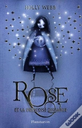 Rose T.2 ; Rose Et La Princesse Disparue