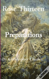 Rose Thirteen: Preparations