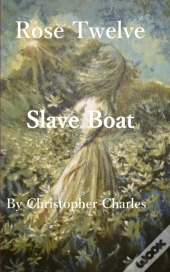 Rose Twelve: Slave Boat