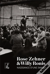 Rose Zehner Et Willy Ronis, Naissance D'Une Image