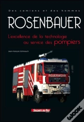 Rosenbauer ; L'Excellence De La Technologie Au Service Des Pompiers