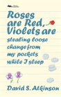 Roses Are Red, Violets Are Stealing Loose Change From My Pockets While I Sleep - Preview