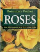 Roses: Botanica ´s Pocket: Over 1000 Pages & Over 2000 Roses Listed
