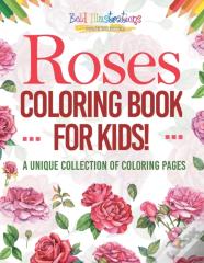 Roses Coloring Book For Kids! A Unique Collection Of Coloring Pages