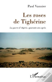 Roses De Tigherine ; La Guerre D'Algerie, Quarante Ans Aprés