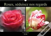 Roses Seduisez Nos Regards Calendrier Mural 2018 Din A3 Horizontal