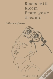 Roses Will Bloom From Your Dreams
