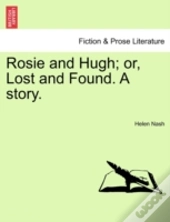 Rosie And Hugh; Or, Lost And Found. A Story.
