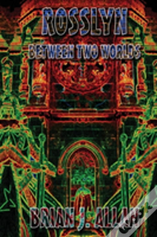 Rosslyn: Between Two Worlds