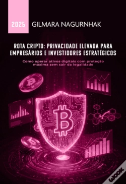 Capa do artigo Rota Cripto: Privacidade Elevada Para Empresários E Investidores Estratégicos