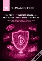 Capa do artigo Rota Cripto: Privacidade Elevada Para Empresários E Investidores Estratégicos