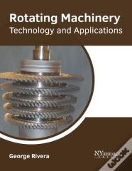 Rotating Machinery: Technology And Applications