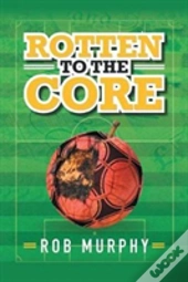 Rotten To The Core