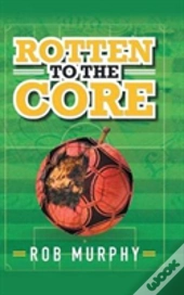 Rotten To The Core