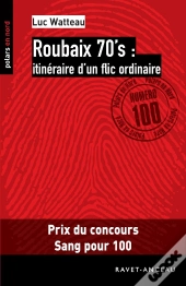 Roubaix 70'S : Itinéraire D'Un Flic Ordinaire