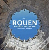 Rouen Insolite Et Secret T.2