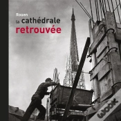 Capa do artigo Rouen, La Cathédrale Retrouvée