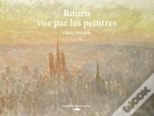 Rouen Vue Par Les Peintres