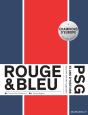 Rouge & Bleu : 50 Ans D'Histoire Du Psg Racontés Par Ses Supporters - Preview