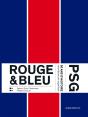 Rouge & Bleu ; Psg, 50 Ans D'Histoire Racontes Par Ses Supporters - Preview