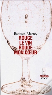 Rouge Le Vin, Rouge Mon Coeur
