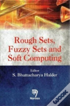 Rough Sets, Fuzzy Sets And Soft Computing