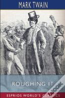 Roughing It (Esprios Classics)