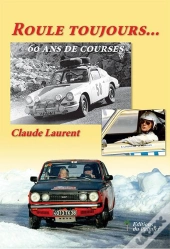 Roule Toujours... 60 Ans De Courses