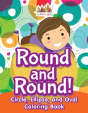 Round And Round! Circle, Ellipse, And Oval Coloring Book - Preview