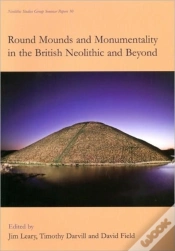 Capa do artigo Round Mounds And Monumentality In The British Neolithic And Beyond