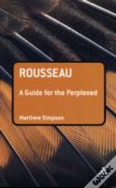 Rousseau: A Guide For The Perplexed