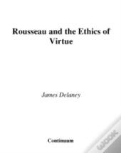 Rousseau And The Ethics Of Virtue