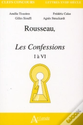 Rousseau ; Les Confessions, I À Vi