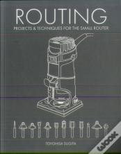 Routing - Projects & Techniques For The Small Router