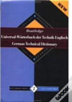 Routledge German Technical Dictionary Universal-Worterbuch Der Technik Englisch