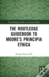 Routledge Guidebook To Moore'S Principia Ethica