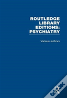 Routledge Library Editions: Psychiatry