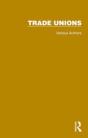 Routledge Library Editions: Trade Unions - Preview