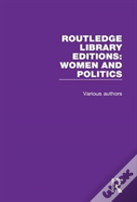 Routledge Library Editions: Women And Politics