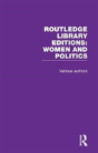 Routledge Library Editions: Women And Politics - Preview