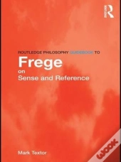 Routledge Philosophy Guidebook To Frege On Sense And Reference
